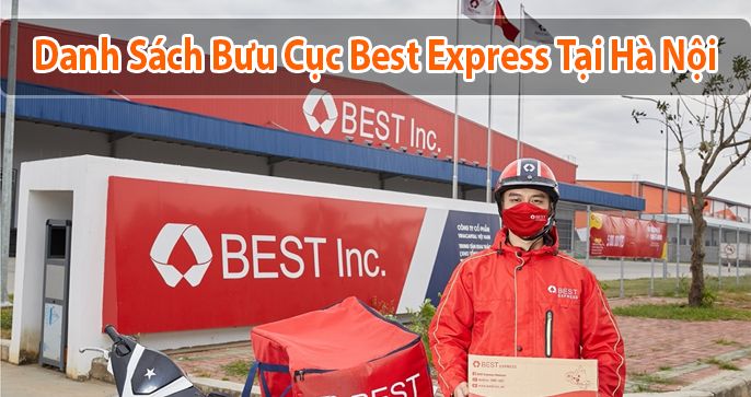 Danh sách 65+ địa chỉ bưu cục Best Express tại Hà Nội