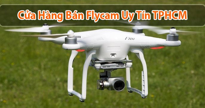 Top 5 cửa hàng bán flycam chất lượng ở TPHCM