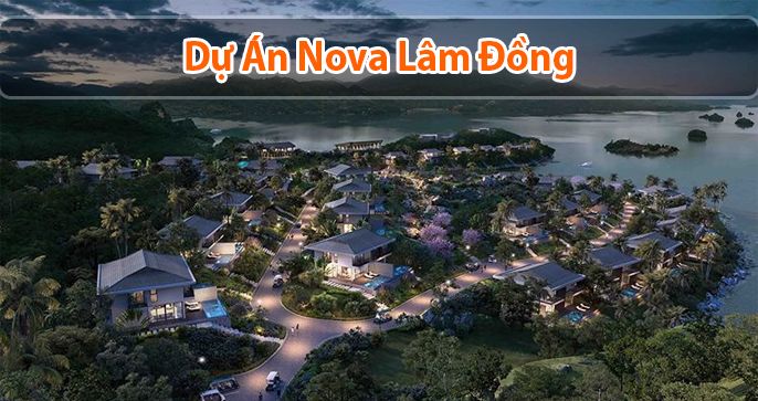 Dự án Nova Lâm Đồng - Khu nghỉ dưỡng đẳng cấp của Novaland