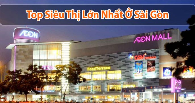 TOP 5 siêu thị lớn nhất Sài Gòn hiện nay