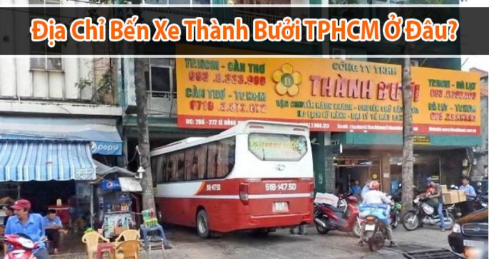 Bến xe Thành Bưởi TP Hồ Chí Minh ở đâu? Gía vé như thế nào?