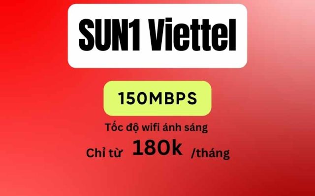 Gói cước internet SUN1 Viettel TPHCM ưu đãi từ 180k 1 tháng
