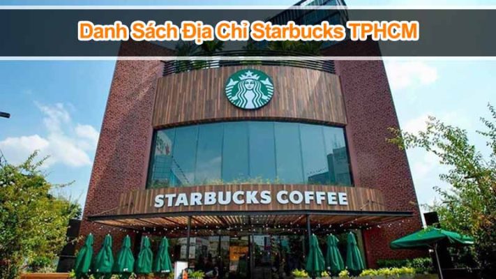 Danh sách địa chỉ Starbucks TPHCM: Đầy đủ và chi tiết nhất