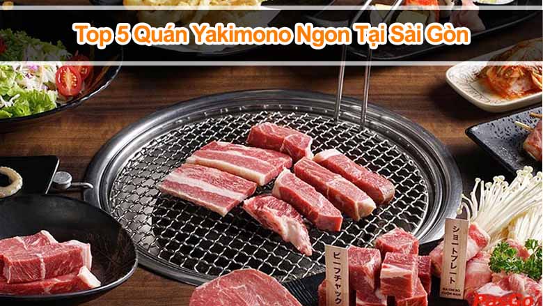 Khám phá ẩm thực Nhật: 5 quán yakimono ngon tại Sài Gòn
