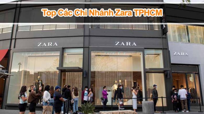 Top Các Chi Nhánh Zara TPHCM Bạn Không Thể Bỏ Qua 2025