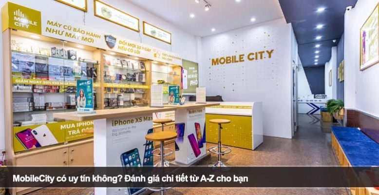 MobileCity có uy tín không? Đánh giá chi tiết từ A-Z cho bạn