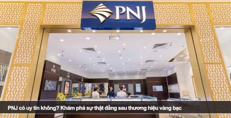 PNJ có uy tín không? Khám phá sự thật đằng sau thương hiệu vàng bạc