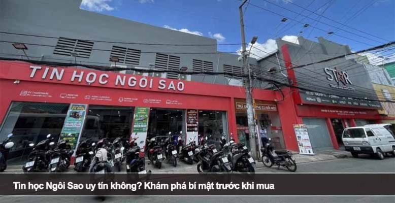 Tin học Ngôi Sao uy tín không? Khám phá bí mật trước khi mua
