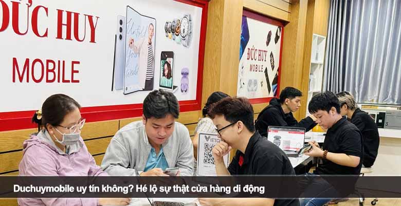 Duchuymobile uy tín không? Hé lộ sự thật cửa hàng di động