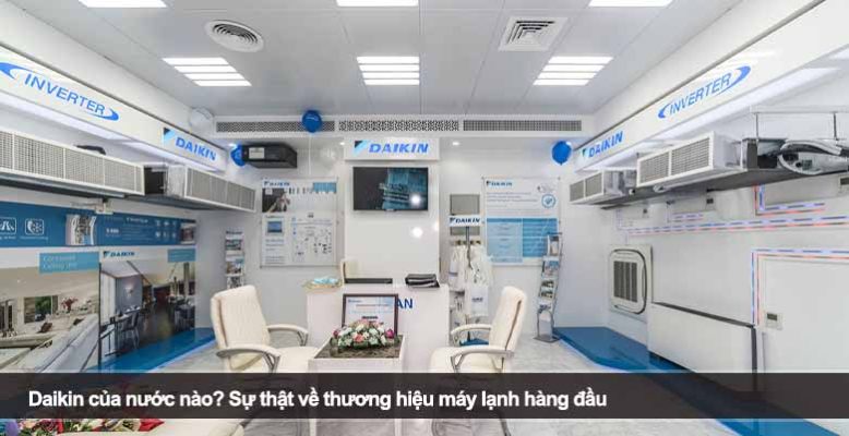 Daikin của nước nào? Sự thật về thương hiệu máy lạnh hàng đầu