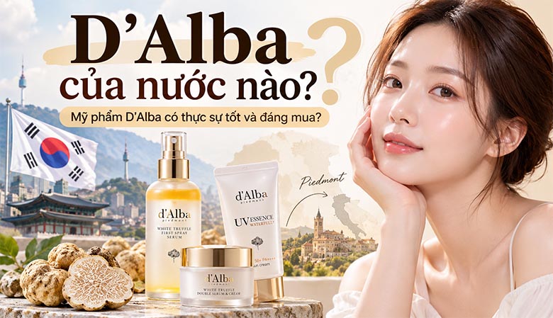 D'Alba của nước nào? Mỹ phẩm D'Alba có thực sự tốt và đáng mua?