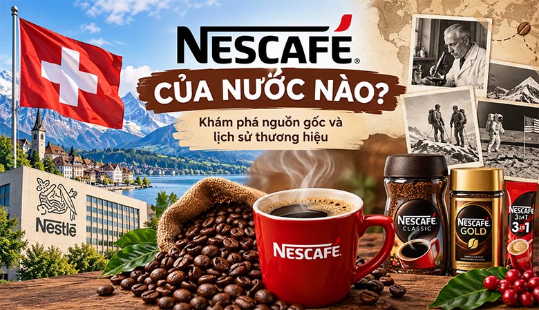 Nescafé của nước nào? Khám phá nguồn gốc và lịch sử thương hiệu