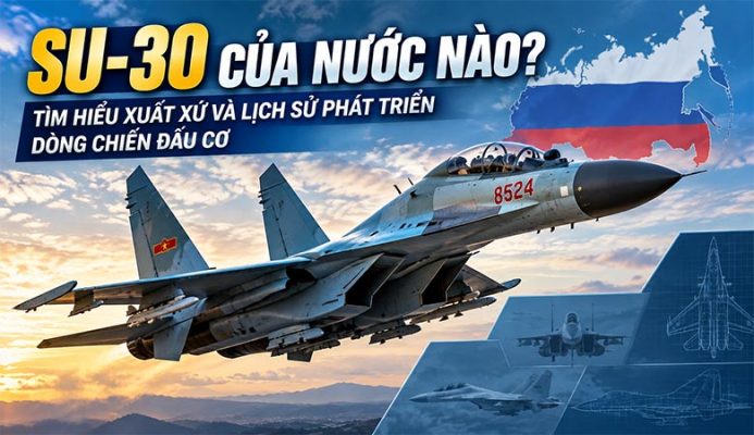 Su-30 của nước nào? Tìm hiểu xuất xứ và lịch sử phát triển dòng chiến đấu cơ