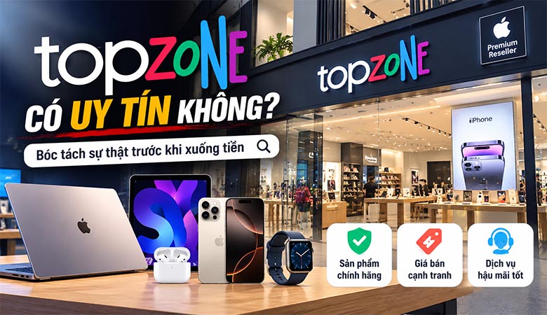 TopZone có uy tín không? Bóc tách sự thật trước khi xuống tiền